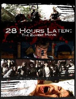 28 Hours Later: The Zombie Movie