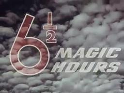 6 1/2 Magic Hours
