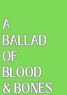 A Ballad of Blood and Bones