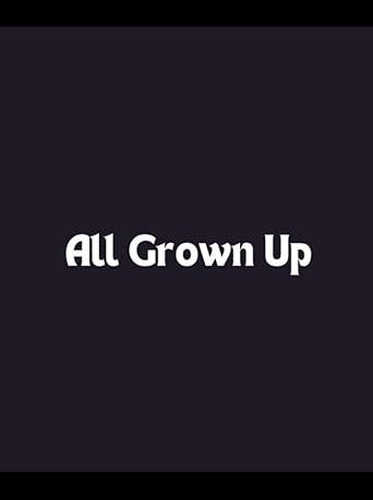 All Grown Up