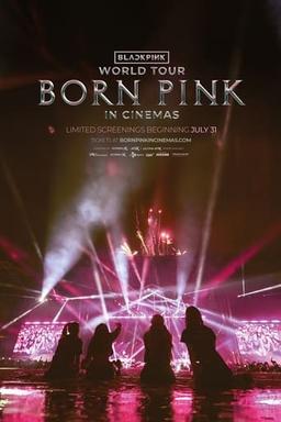 BLACKPINK WORLD TOUR [BORN PINK] IN CINEMAS