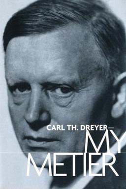 Carl Th. Dreyer: My Metier