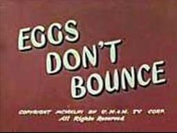 Eggs Don't Bounce