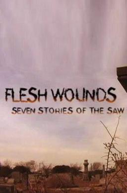 Flesh Wounds: Seven Stories of the Saw