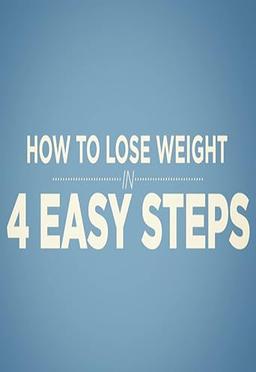 How to Lose Weight in 4 Easy Steps!