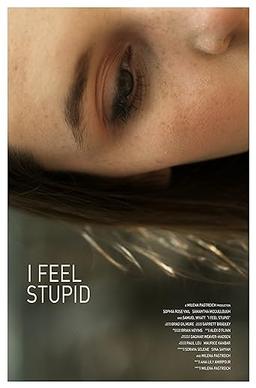 I Feel Stupid