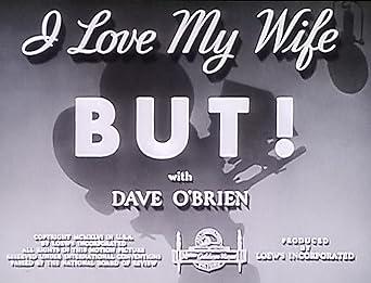 I Love My Wife BUT!