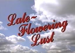 Late-Flowering Lust