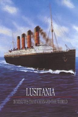 Lusitania: 18 Minutes That Changed the World