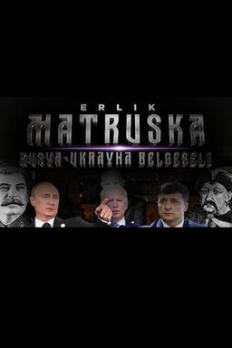 Matruska - Rusya & Ukrayna Belgeseli