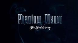 Phantom Manor – The Bride's song