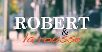 Robert & la rousse