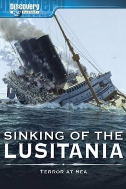 Sinking of the Lusitania: Terror at Sea