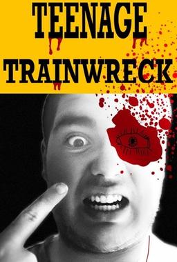 Teenage Trainwreck