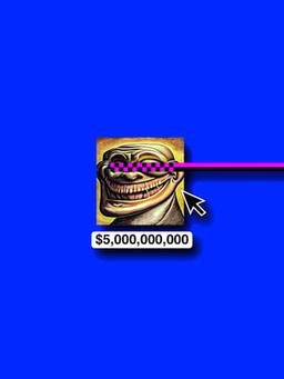 The $5,000,000,000 4Chan Troll