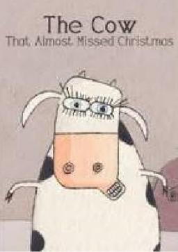 The Cow That Almost Missed Christmas