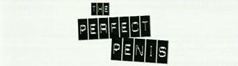 The Perfect Penis