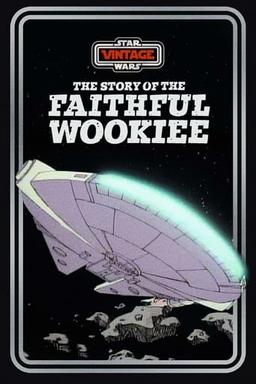 The Story of the Faithful Wookiee