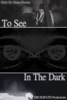To See In The Dark