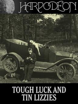 Tough Luck and Tin Lizzies