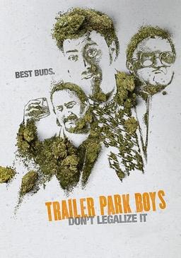 Trailer Park Boys: Don't Legalize It