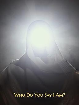 Who Do You Say I Am?