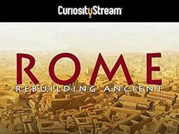 Rebuilding Ancient Rome