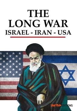 The Long War: Iran, Israel, USA