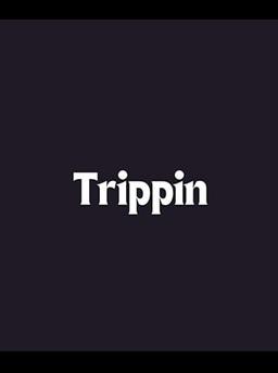 Trippin'