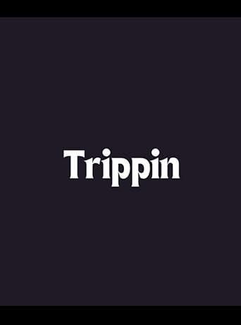 Trippin'