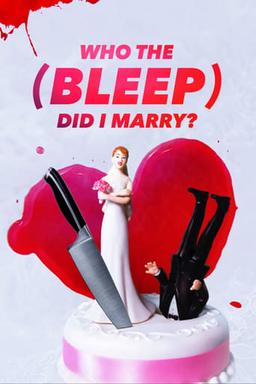 Who The (Bleep) Did I Marry?