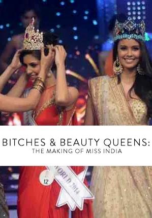 Bitches & Beauty Queens: The Making of Miss India