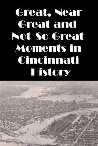Cincinnati: Great, Near Great and Not So Great Moments in Cincinnati History