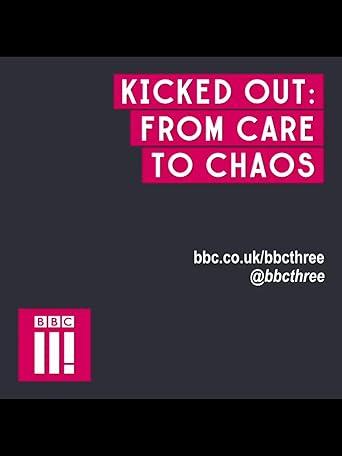 Kicked Out: From Care to Chaos