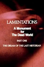 Lamentations: A Monument to the Dead World, Part 1: The Dream of the Last Historian