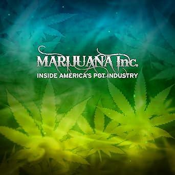Marijuana Inc: Inside America's Pot Industry