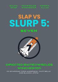 Slap v Slurp 5: Seven