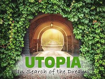 Utopia: In Search of the Dream
